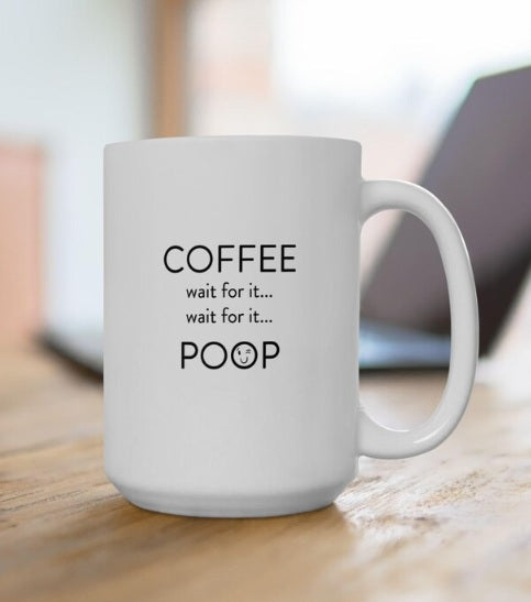 "Coffee, wait for it, Poop" Coffee Mug