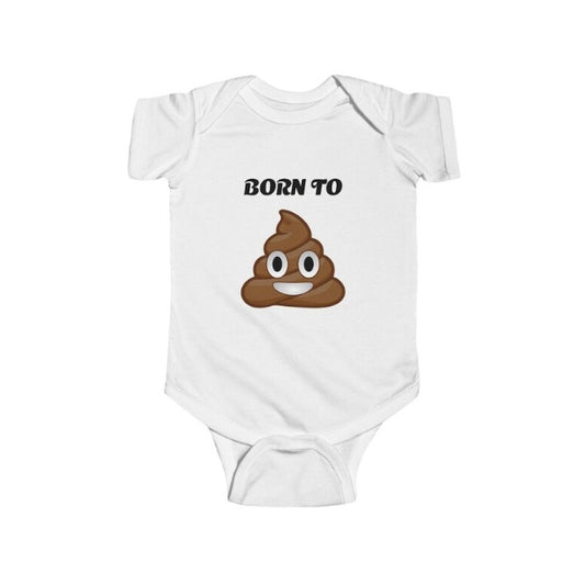 Born to Poop - Infant Jersey Bodysuit